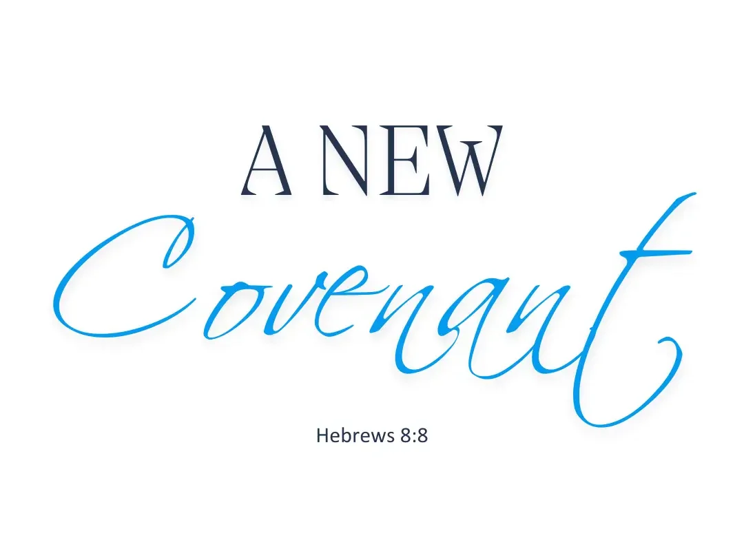 A new covenant (Hebrews 8:8)